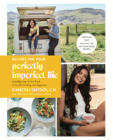 Kimberly Snyder, C.N. - Recipes for Your Perfectly Imperfect Life artwork