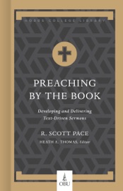 Preaching by the Book - Dr. R. Scott Pace & Heath A. Thomas