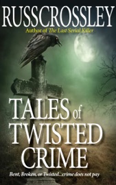 Tales of Twisted Crime - Russ Crossley