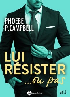 Lui résister… ou pas, vol. 4 - Phoebe P. Campbell
