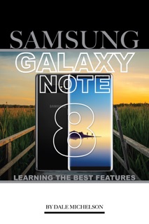 Samsung Galaxy Note 8: Learning the Best Features by Dale Michelson