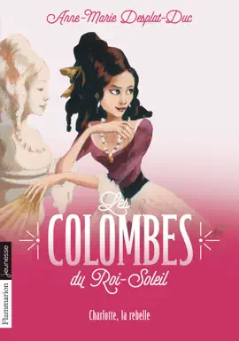 Read: Les Colombes du Roi-Soleil (Tome 3) Book - Charlotte, la rebelle