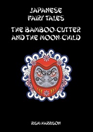 Book Japanese Fairy Tales: The Bamboo Cutter And The Moon Child - Rishi Harrison