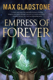 Empress of Forever - Max Gladstone by  Max Gladstone PDF Download
