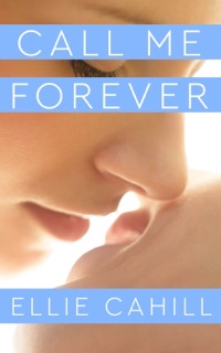 Call Me Forever by Ellie Cahill