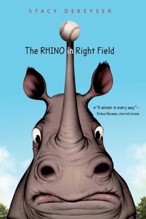 The Rhino in Right Field by Stacy DeKeyser