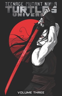 Teenage Mutant Ninja Turtles Universe, Vol. 3: Karai’s Path by Rich Douek