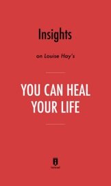 Insights on Louise Hay’s You Can Heal Your Life by Instaread - Instaread