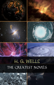 H. G. Wells: The Greatest Novels (The Time Machine, The War of the Worlds, The Invisible Man, The Island of Doctor Moreau, etc) - H. G. Wells