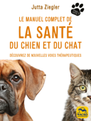 Le manuel complet de la santé du chien et du chat - Jutta Ziegler