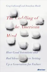 The Coddling of the American Mind