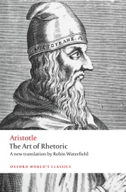 The Art of Rhetoric - Aristotle, Robin Waterfield & Harvey Yunis
