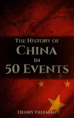 The History of China in 50 Events by Henry Freeman book