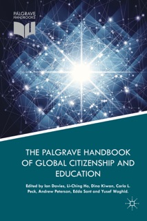 The Palgrave Handbook of Global Citizenship and Education by Ian Davies, Li-Ching Ho, Dina Kiwan, Carla L. Peck, Andrew Peterson, Edda Sant & Yusef Waghid