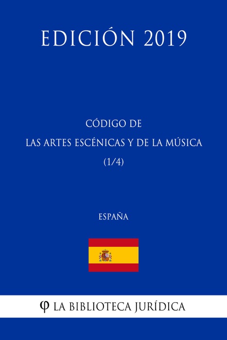 Código de las Artes Escénicas y de la Música (1/4) (España) (Edición 2019)