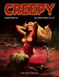 Creepy Archives Volume 26 - Nick Cuti, Roger McKenzie, Bruce Jones, Alex Toth & Alfredo Alcala
