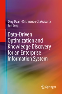 Data-Driven Optimization and Knowledge Discovery for an Enterprise Information System by Qing Duan, Krishnendu Chakrabarty & Jun Zeng