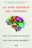 La vida secreta del cerebro - Lisa Feldman Barrett