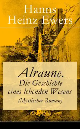 Read: Alraune. Book Die Geschichte eines lebenden Wesens (Mystischer Roman)