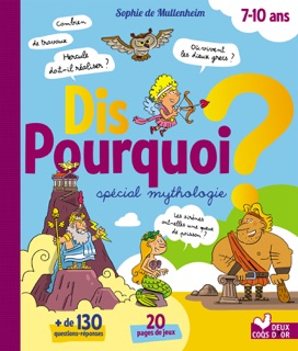 Dis pourquoi ? - Spécial mythologie by Claire Worteman, Fabrice Mosca & Sophie de Mullenheim