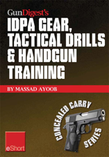 Gun Digest’s IDPA Gear, Tactical Drills &amp; Handgun Training eShort - Massad Ayoob Cover Art