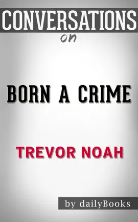 Born a Crime: Stories from a South African Childhood by Trevor Noah: Conversation Starters