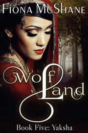 Wolf Land Book Five: Yaksha - Fiona McShane