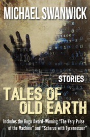 Tales of Old Earth - Michael Swanwick