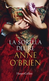 La sorella del re - Anne O'Brien