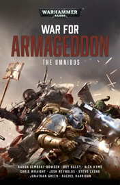 War For Armageddon: The Omnibus - Aaron Dembski-Bowden, Jonathan Green, Guy Haley, Rachel Harrison, Nick Kyme, Steve Lyons, Josh Reynolds & Chris Wraight