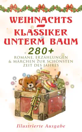 Read: Weihnachts-Klassiker unterm Baum: 280+ Romane, Erzählungen Book & Märchen zur schönsten Zeit des Jahres (Illustrierte Ausgabe)