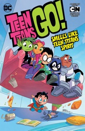 Teen Titans Go! Vol. 4: Smells Like Teen Titans Spirit - Heather Nuhfer, P.C. Morrissey, Ivan Cohen, Sholly Fisch, Derek Fridolfs, Marcelo Di Chiara, Jeremy Lawson, Erich Owen & Lea H Seidman