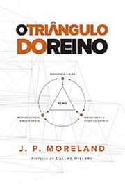 O Triângulo do Reino - J. P. Moreland