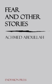 Fear and Other Stories - Achmed Abdullah