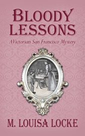 Bloody Lessons: A Victorian San Francisco Mystery