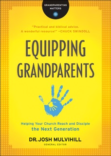 Equipping Grandparents by Josh Mulvihill