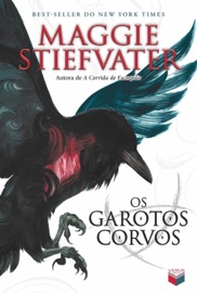 Os garotos corvos - A saga dos corvos - vol. 1 - Maggie Stiefvater