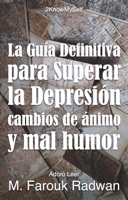 La Guía Definitiva para Superar la Depresión, Cambios de Ánimo y Mal Humor