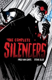 The Complete Silencers - Fred Van Lente & Steve Ellis