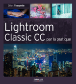 Lightroom Classic CC par la pratique - Gilles Theophile & Céline Jentzsch