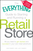 Dan Ramsey & Judy Ramsey - The Everything Guide to Starting and Running a Retail Store artwork