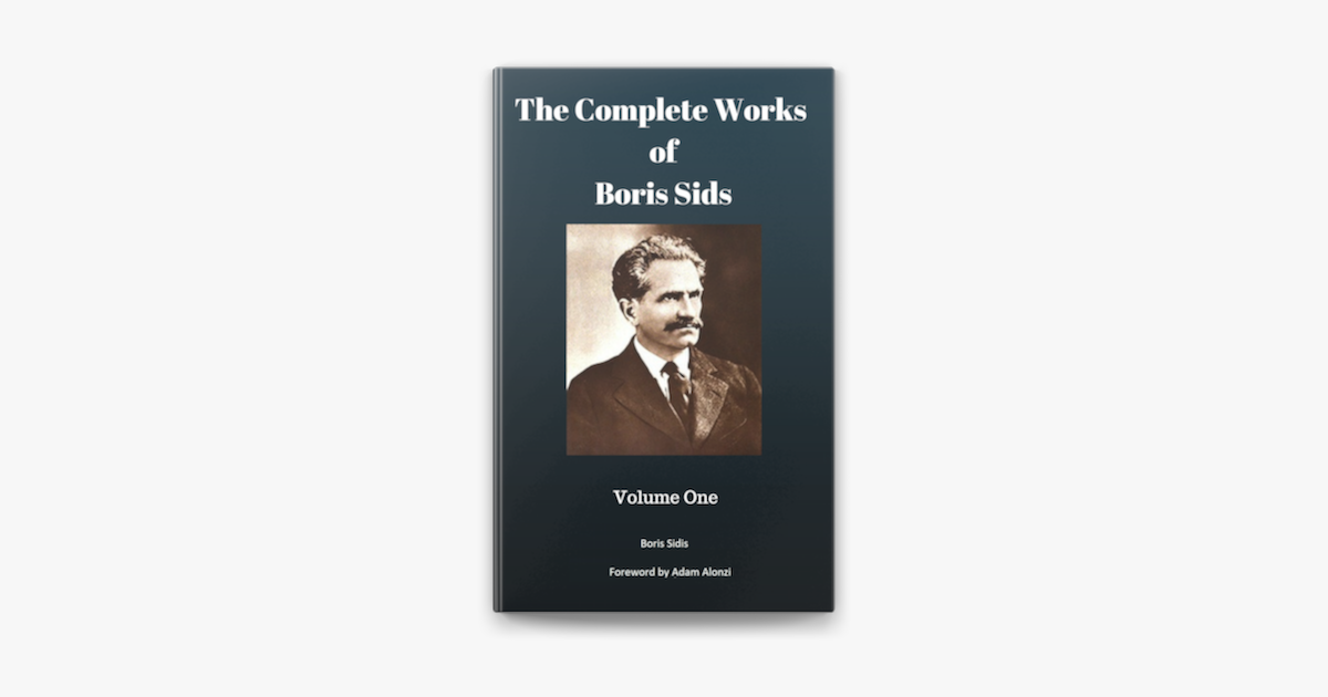 The Complete Works of Boris Sidis: Volume One: Sidis, Boris: 9781730979156:  : Books