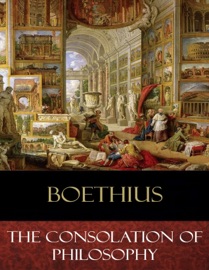 The Consolation of Philosophy - Boethius & H. R. James (Translator)