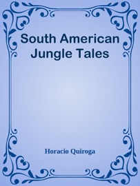 South American Jungle Tales - Horacio Quiroga