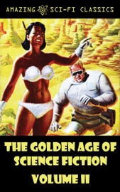 The Golden Age of Science Fiction - Volume II - Murray Leinster, Robert Sheckley, Jack Huekels, Neil R. Jones, Harry Harrison, Keith Laumer, Frederik Pohl, Frank Herbert & Amazing Sci-Fi Classics-020edt