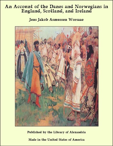 An Account of the Danes and Norwegians in England, Scotland, and Ireland