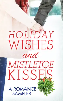 Read: Holiday Book Wishes and Mistletoe Kisses: A Romance Sampler