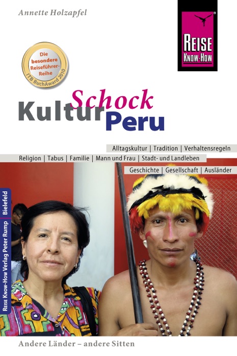 Reise Know-How KulturSchock Peru: Alltagskultur, Traditionen, Verhaltensregeln, ...