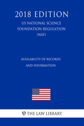 Availability of Records and Information (US National Science Foundation Regulation) (NSF) (2018 Edition)