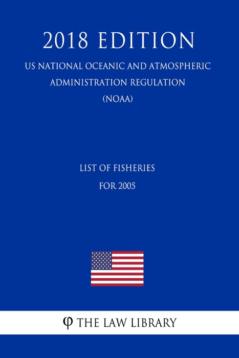 List of Fisheries for 2005 (US National Oceanic and Atmospheric Administration Regulation) (NOAA) (2018 Edition)